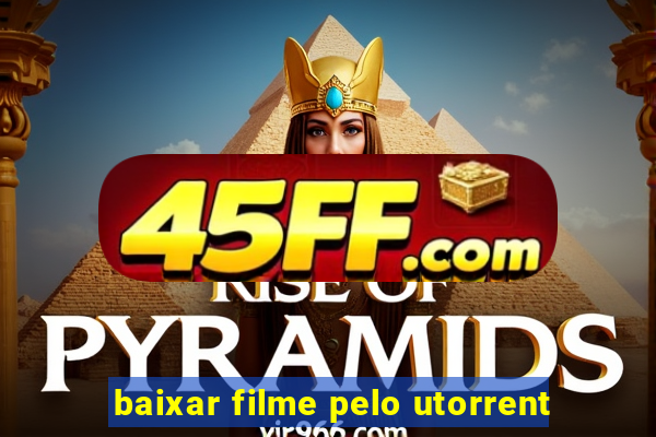 baixar filme pelo utorrent